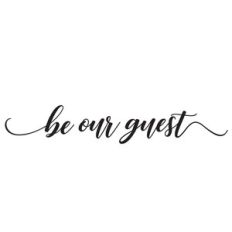 be our guest