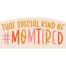 special kind of #momtired