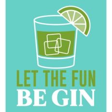 let the fun be gin