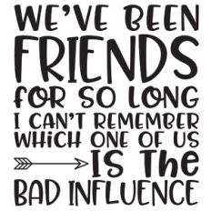 we've been friends for so long... quote