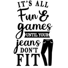 all fun and games until jeans don't fit
