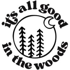 it's all good in the woods