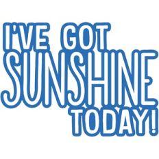 I've got sunshine today