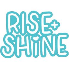 rise + shine