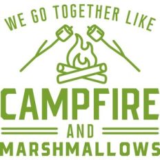 we go together like campfire and marshmallows