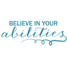 believe in your abilities quote