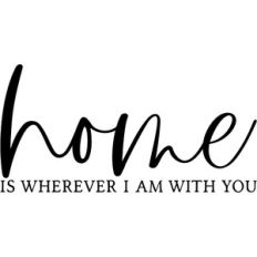 Home Is Wherever I Am With You