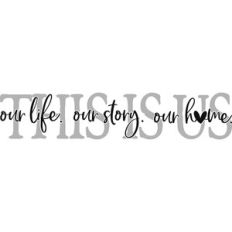 This Is Us Our Life Our Story Our Home