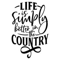 Life is Simply Better in the Country
