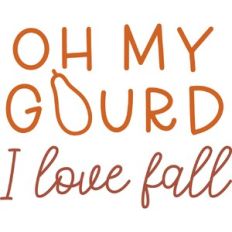 Oh My Gourd I Love Fall