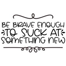 Be Brave
