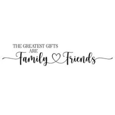 The Greatest Gifts Are Friends and Family Heart Quote