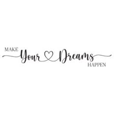Make Your Dreams Happen Heart Quote