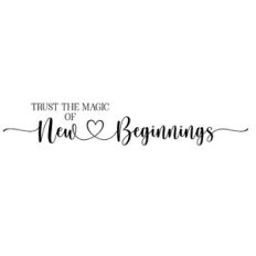 Trust The Magic Of New Beginnings Heart Quote