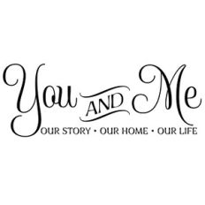 You and Me - Our Story Our Home Our Life