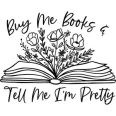 Buy Me Books and Tell Me I'm Pretty Floral Book