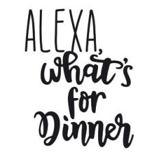 Alexa What's For Dinner
