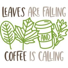 leaves are falling and coffee is calling