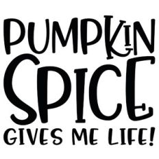 Pumpkin Spice Gives Me Life