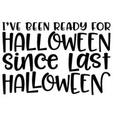 I've Been Ready for Halloween Since Last Halloween
