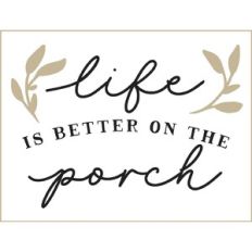 Life is Better on the Porch