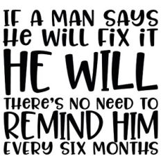 If A Man Says He Will Fix It Quote