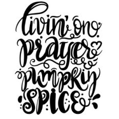 Living on Prayer and Pumpkin Spice