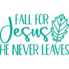 fall for jesus he never leaves
