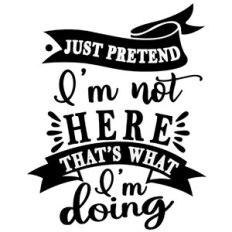 Pretend I'm Not Here