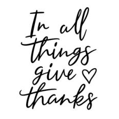 In all things give thanks