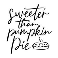 sweeter than pumpkin pie