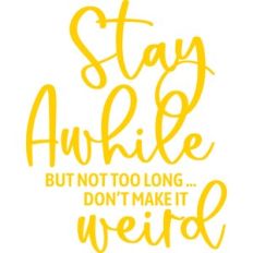 stay awhile