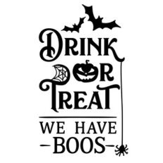 Drink or Treat We have Boos