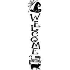 Welcome My Pretties Tall Porch Sign