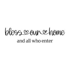 bless our home and all who enter
