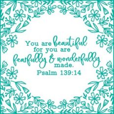 you are beautiful for you are fearfully and wonderfully made