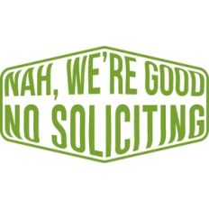 nah, we're good no soliciting
