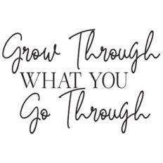 Grow Through What You Go Through