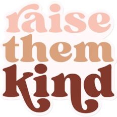 Raise them Kind
