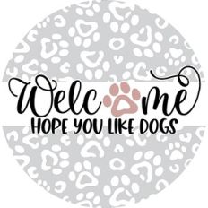Welcome Hope You Like Dogs - Paw Print Leopard Print Round Sign Design