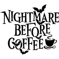 nightmare before coffee