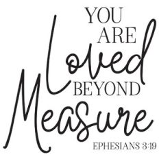 You Are Loved Beyond Measure