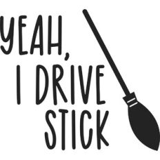 Yeah I Drive a Stick