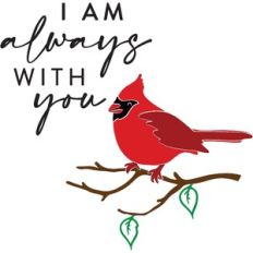 I Am Always With You - Red Cardinal Design