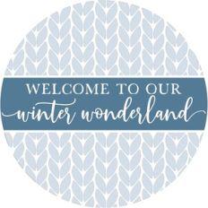 Welcome To Our Winter Wonderland - Round Design