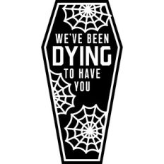 we've been dying to have you