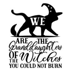 We are the granddaughters of the witches you could not burn