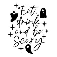Eat drink and be scary halloween quote