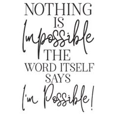 Nothing Is Impossible Quote