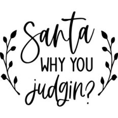 Santa Why You Judgin